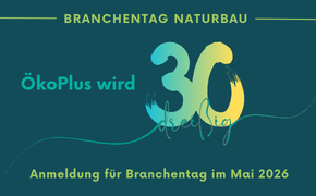 ÖkoPlus wird 30 Jahre alt. Programm für Feier + Branchentag Naturbau 2026 in Fulda